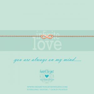 Heart to Get "Infinite Love, You Are Always On My Mind......" Armband